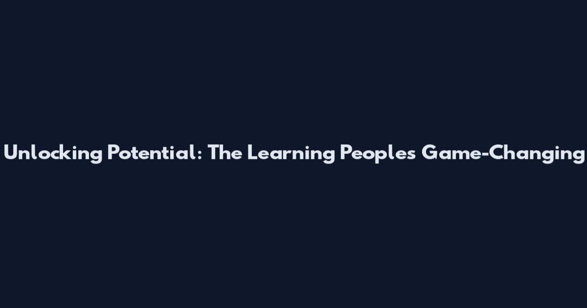 Unlocking Potential: The Learning People's Game-Changing