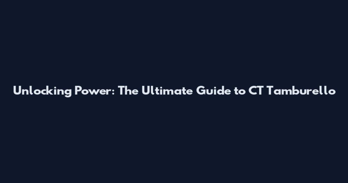 Unlocking Power: The Ultimate Guide to CT Tamburello