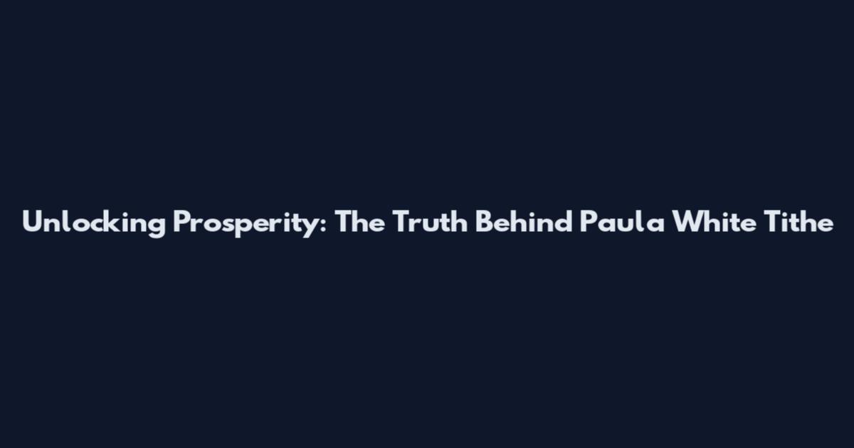 Unlocking Prosperity: The Truth Behind Paula White Tithe
