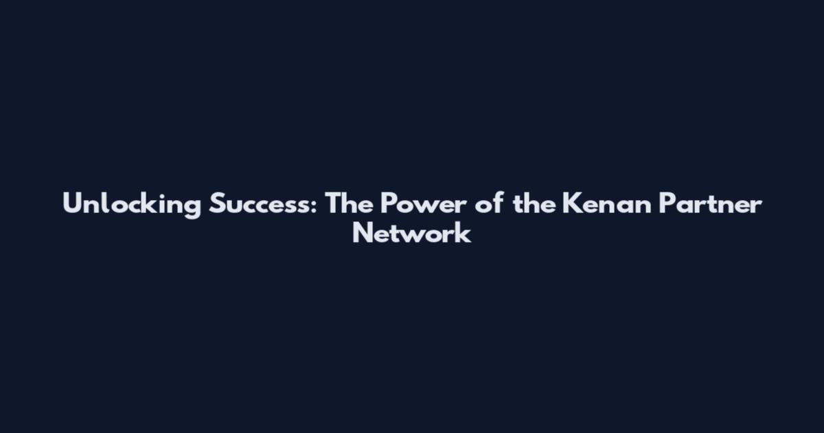 Unlocking Success: The Power of the Kenan Partner Network