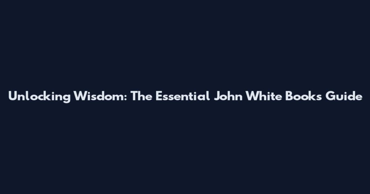 Unlocking Wisdom: The Essential John White Books Guide