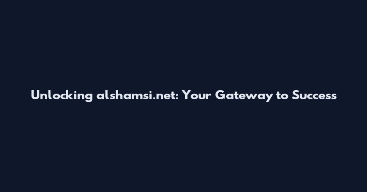 Unlocking alshamsi.net: Your Gateway to Success
