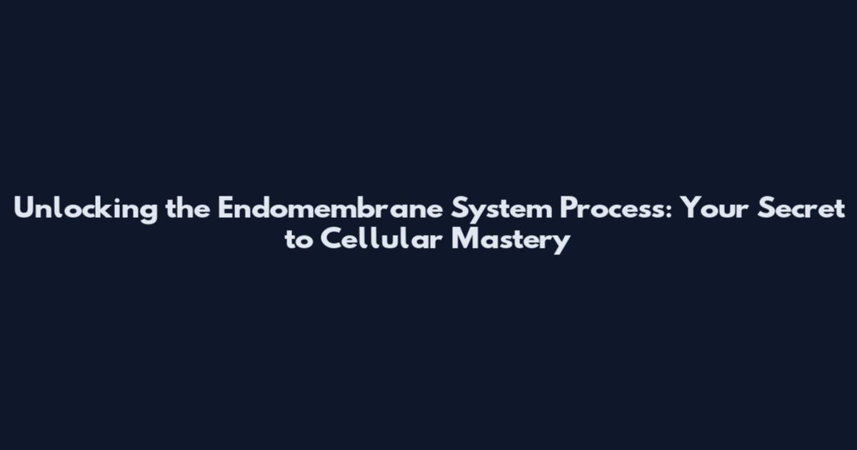 Unlocking the Endomembrane System Process: Your Secret to Cellular Mastery