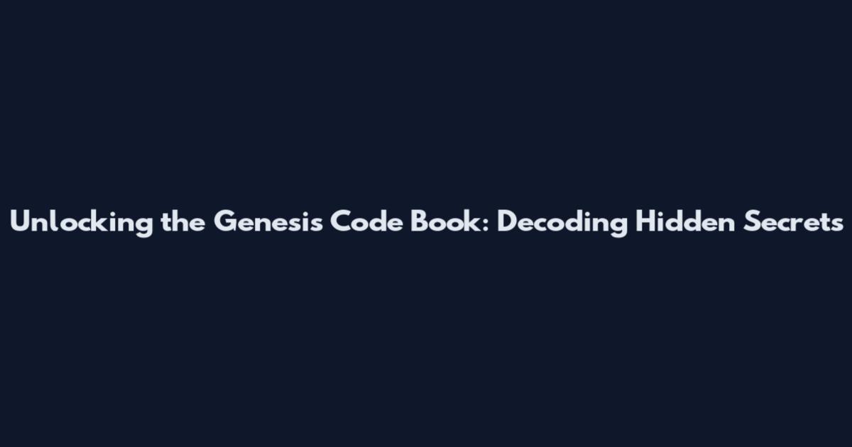 Unlocking the Genesis Code Book: Decoding Hidden Secrets