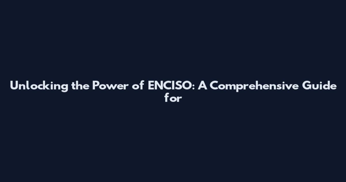 Unlocking the Power of ENCISO: A Comprehensive Guide for
