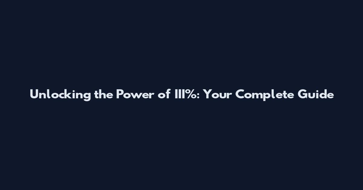 Unlocking the Power of III%: Your Complete Guide