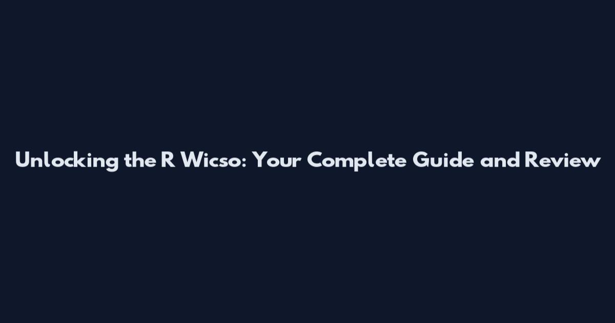 Unlocking the R Wicso: Your Complete Guide and Review