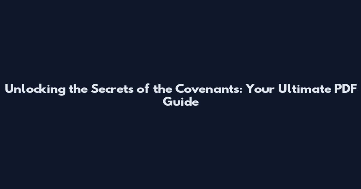 Unlocking the Secrets of the Covenants: Your Ultimate PDF Guide