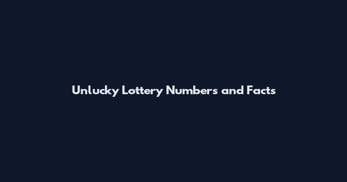 Unlucky Lottery Numbers and Facts