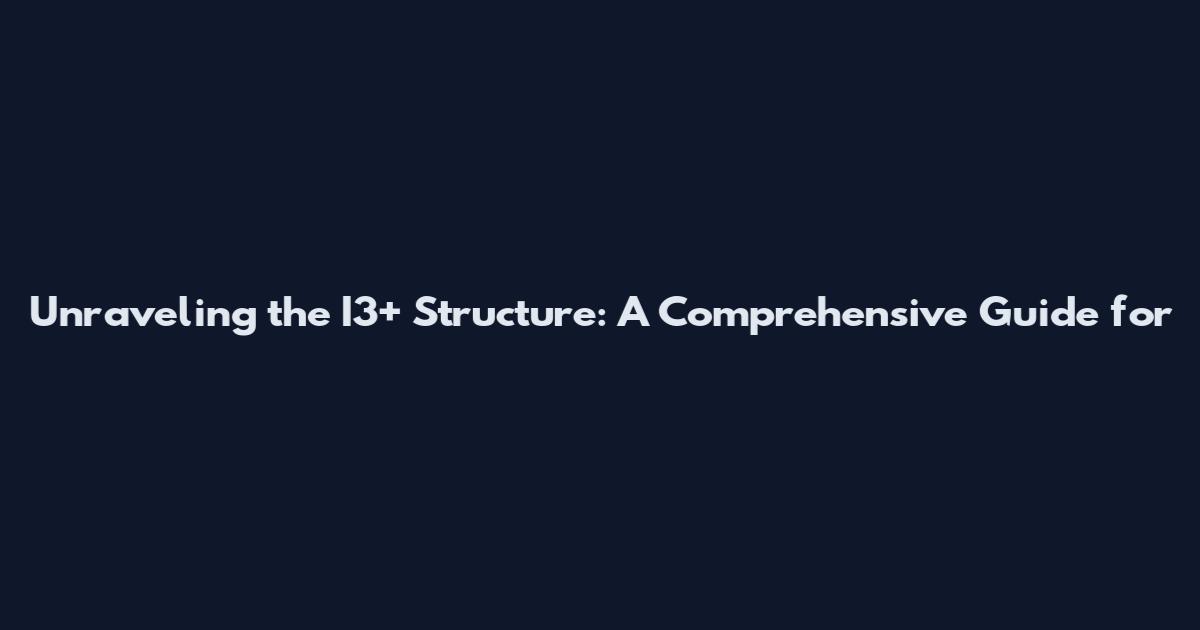 Unraveling the I3+ Structure: A Comprehensive Guide for