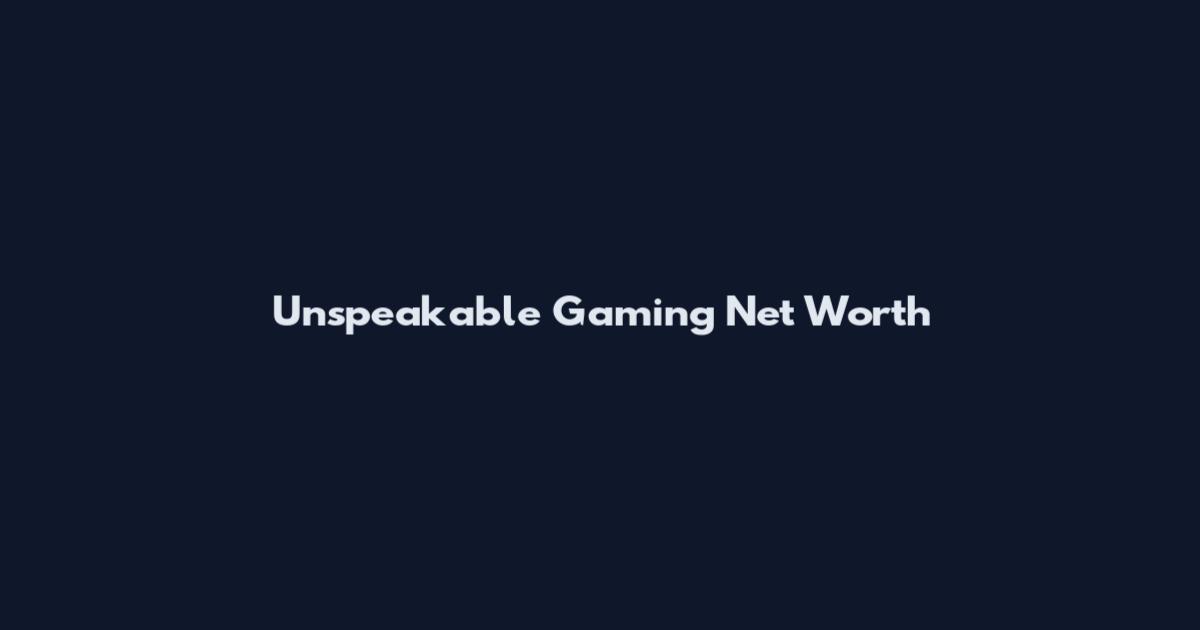 Unspeakable Gaming Net Worth