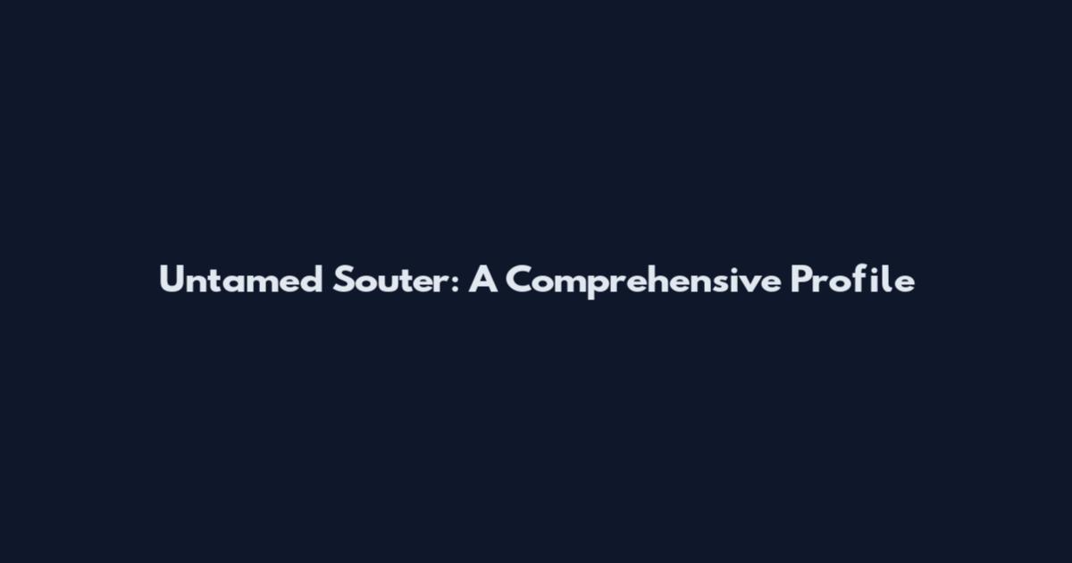 Untamed Souter: A Comprehensive Profile