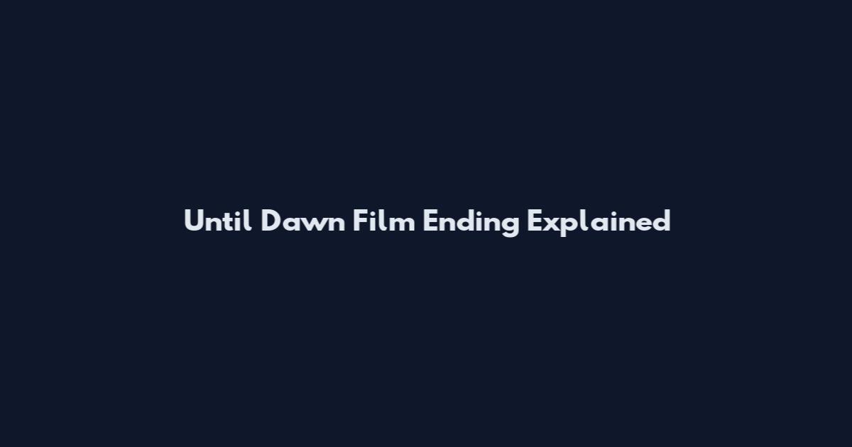 Until Dawn Film Ending Explained