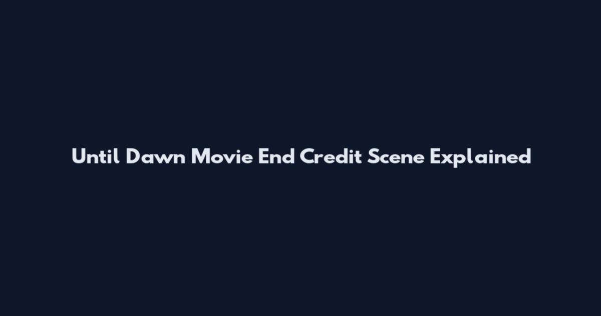 Until Dawn Movie End Credit Scene Explained