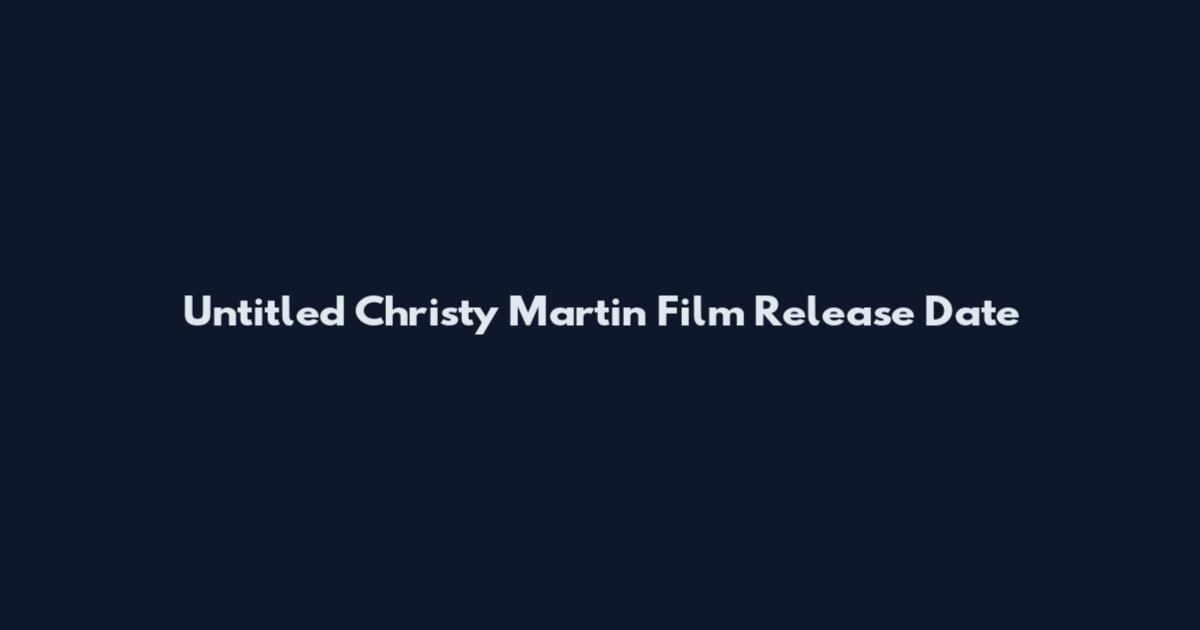 Untitled Christy Martin Film Release Date