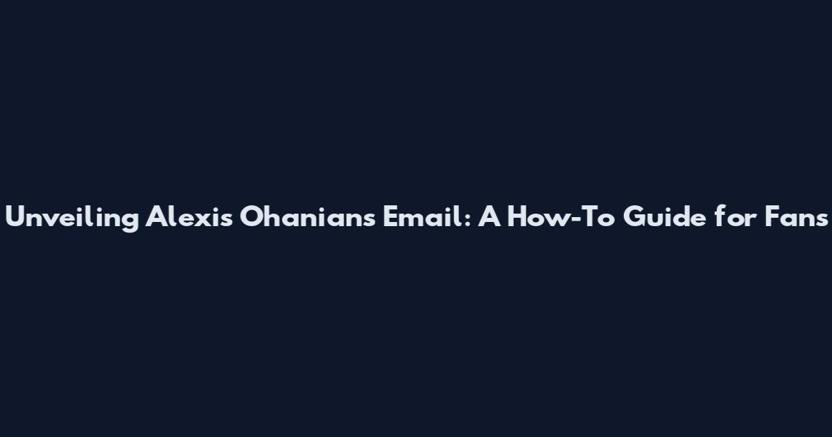 Unveiling Alexis Ohanian's Email: A How-To Guide for Fans