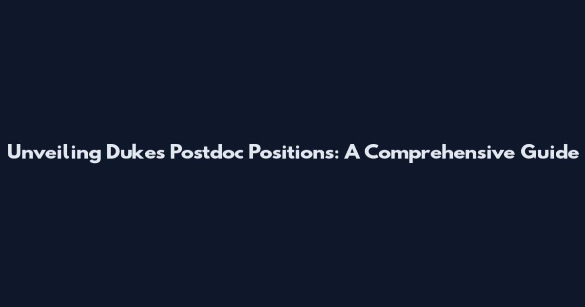 Unveiling Duke's Postdoc Positions: A Comprehensive Guide