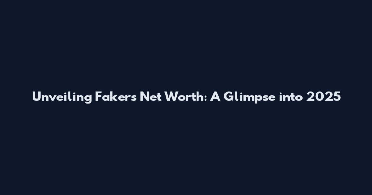 Unveiling Faker's Net Worth: A Glimpse into 2025