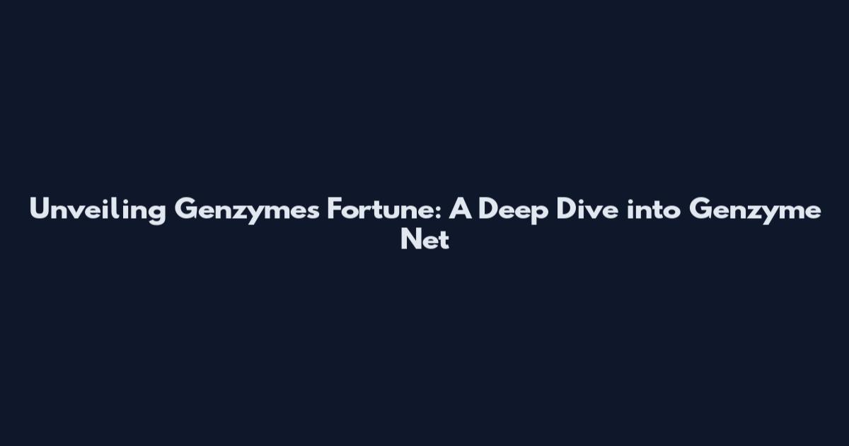 Unveiling Genzyme's Fortune: A Deep Dive into Genzyme Net