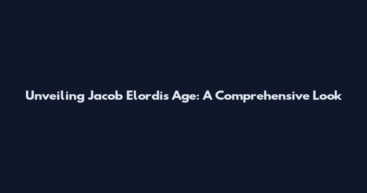 Unveiling Jacob Elordi's Age: A Comprehensive Look