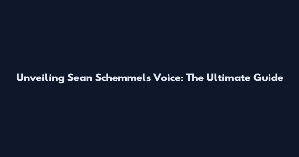 Unveiling Sean Schemmel's Voice: The Ultimate Guide