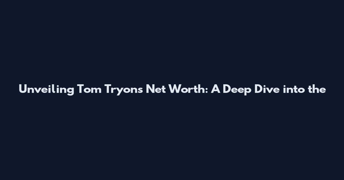 Unveiling Tom Tryon's Net Worth: A Deep Dive into the