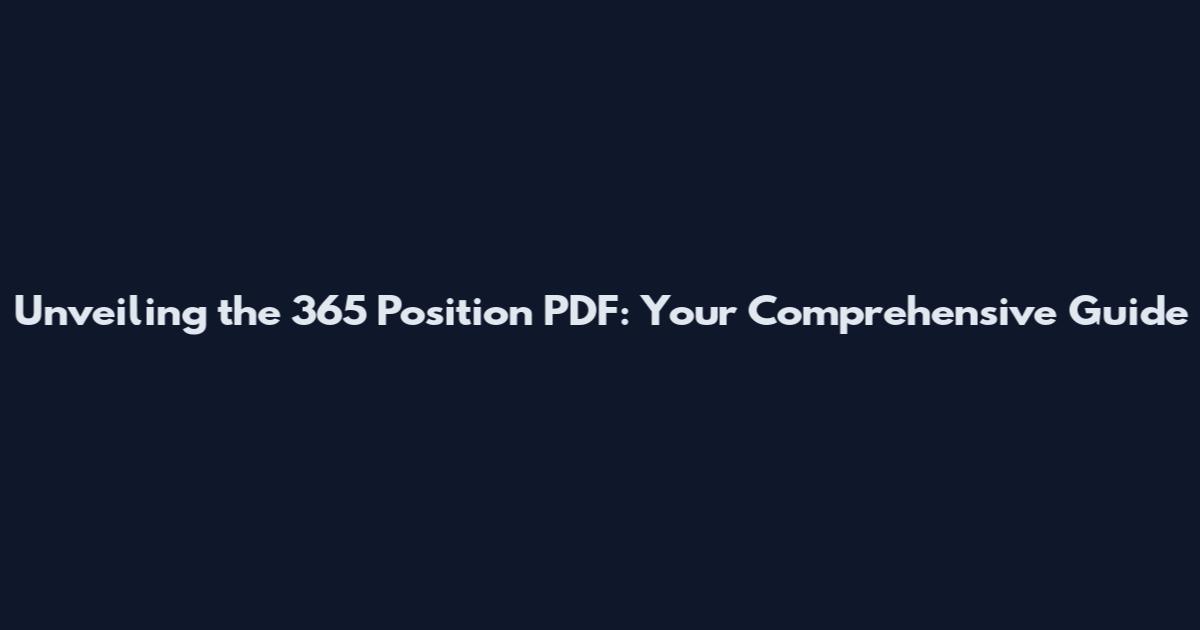 Unveiling the 365 Position PDF: Your Comprehensive Guide