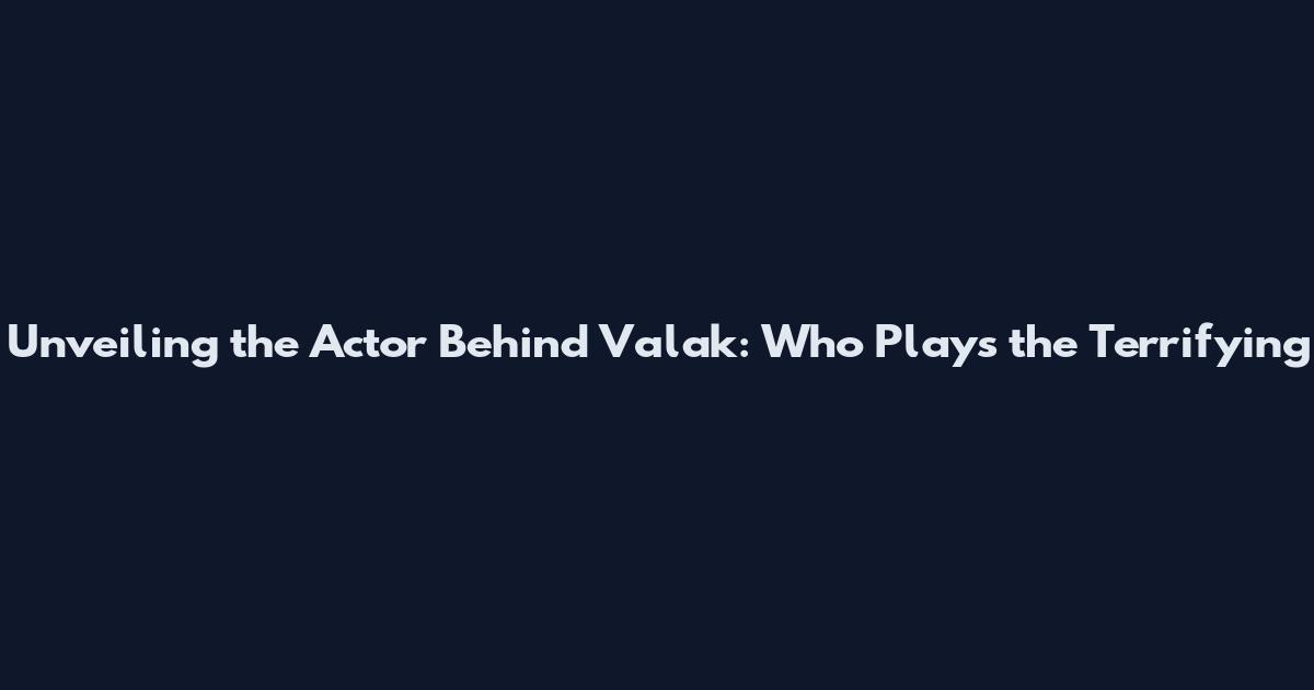 Unveiling the Actor Behind Valak: Who Plays the Terrifying