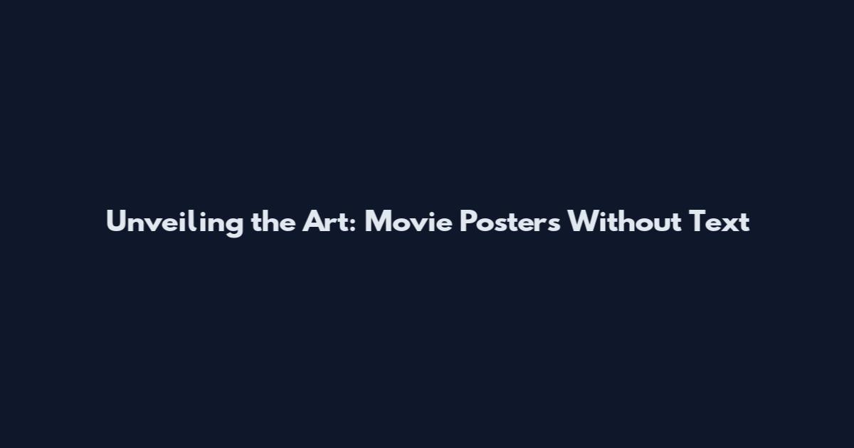 Unveiling the Art: Movie Posters Without Text