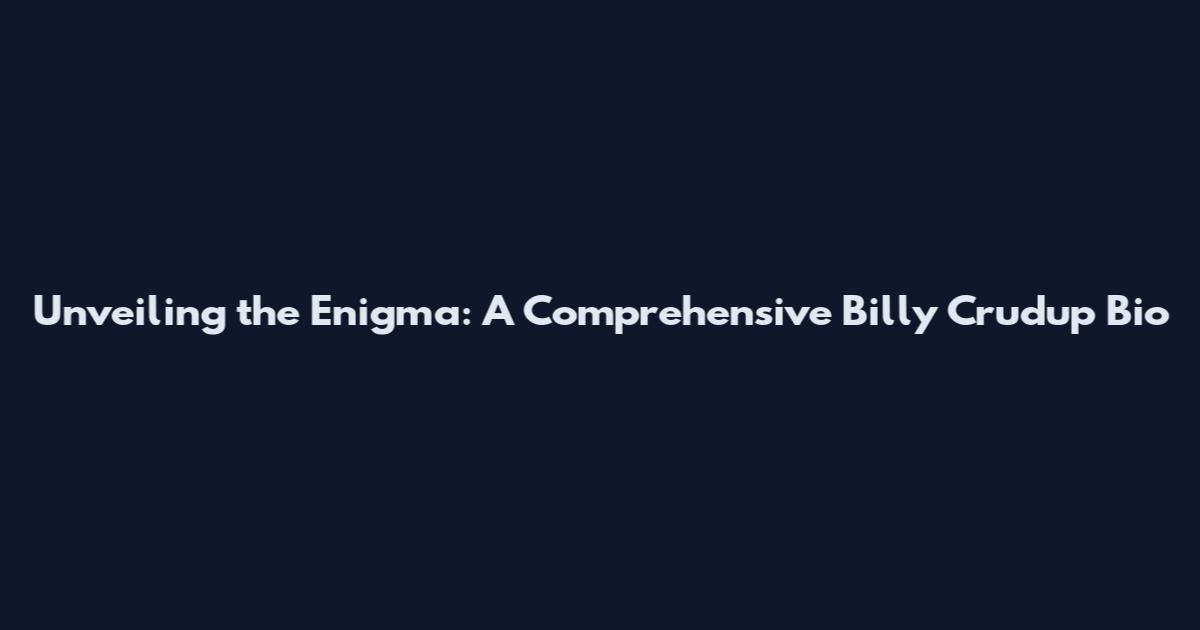 Unveiling the Enigma: A Comprehensive Billy Crudup Bio