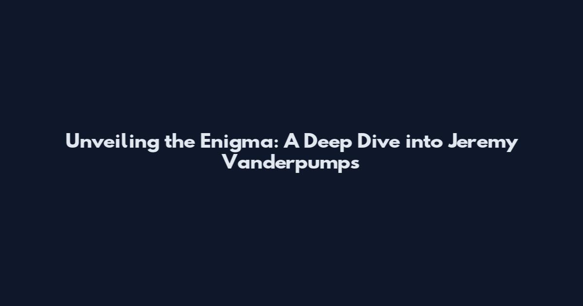 Unveiling the Enigma: A Deep Dive into Jeremy Vanderpump's