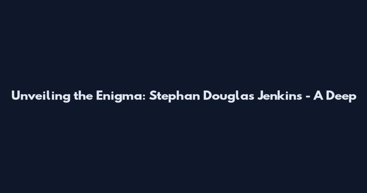 Unveiling the Enigma: Stephan Douglas Jenkins - A Deep