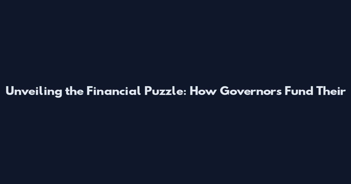 Unveiling the Financial Puzzle: How Governors Fund Their