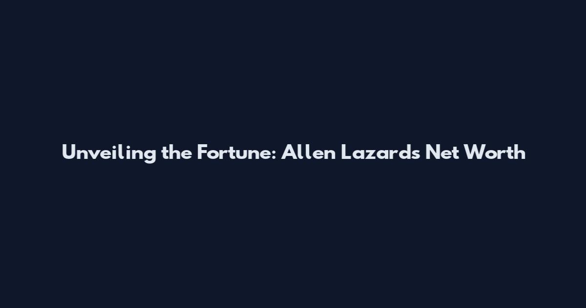 Unveiling the Fortune: Allen Lazard's Net Worth