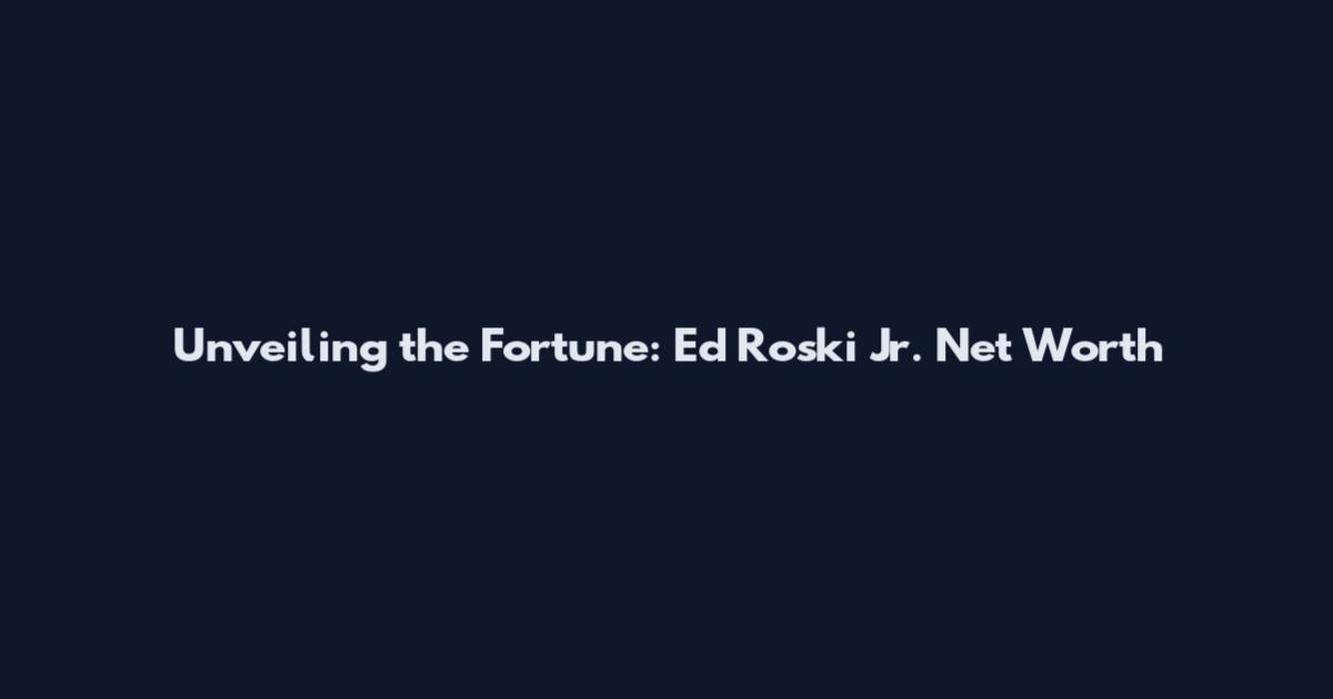 Unveiling the Fortune: Ed Roski Jr. Net Worth