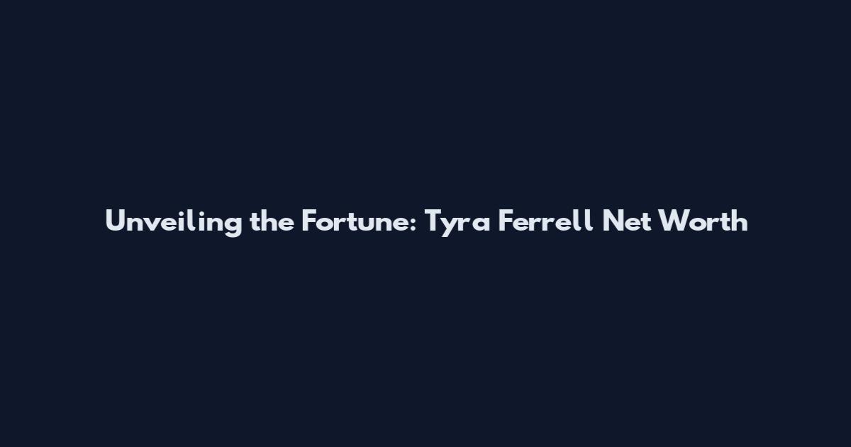 Unveiling the Fortune: Tyra Ferrell Net Worth
