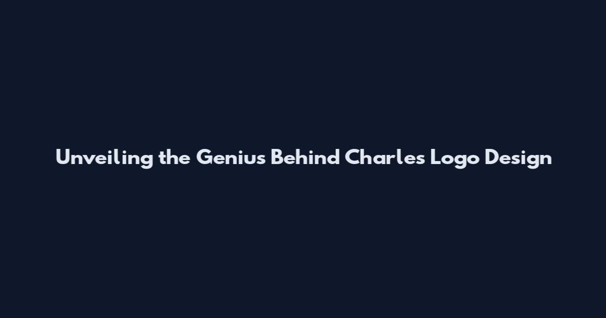 Unveiling the Genius Behind Charles Logo Design
