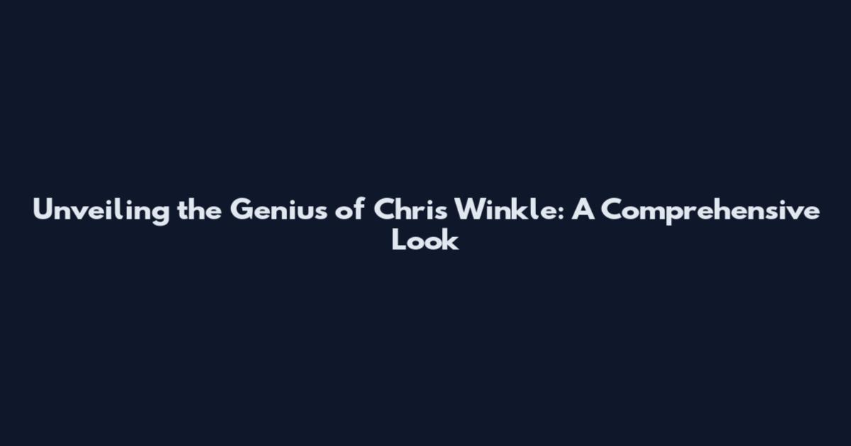 Unveiling the Genius of Chris Winkle: A Comprehensive Look