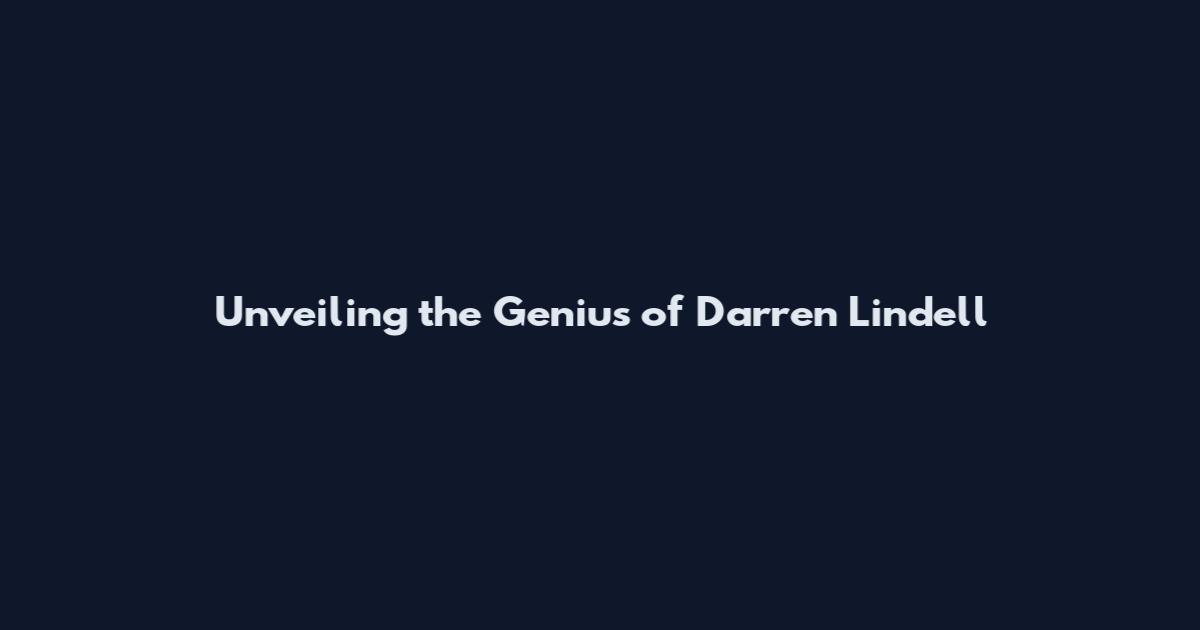 Unveiling the Genius of Darren Lindell