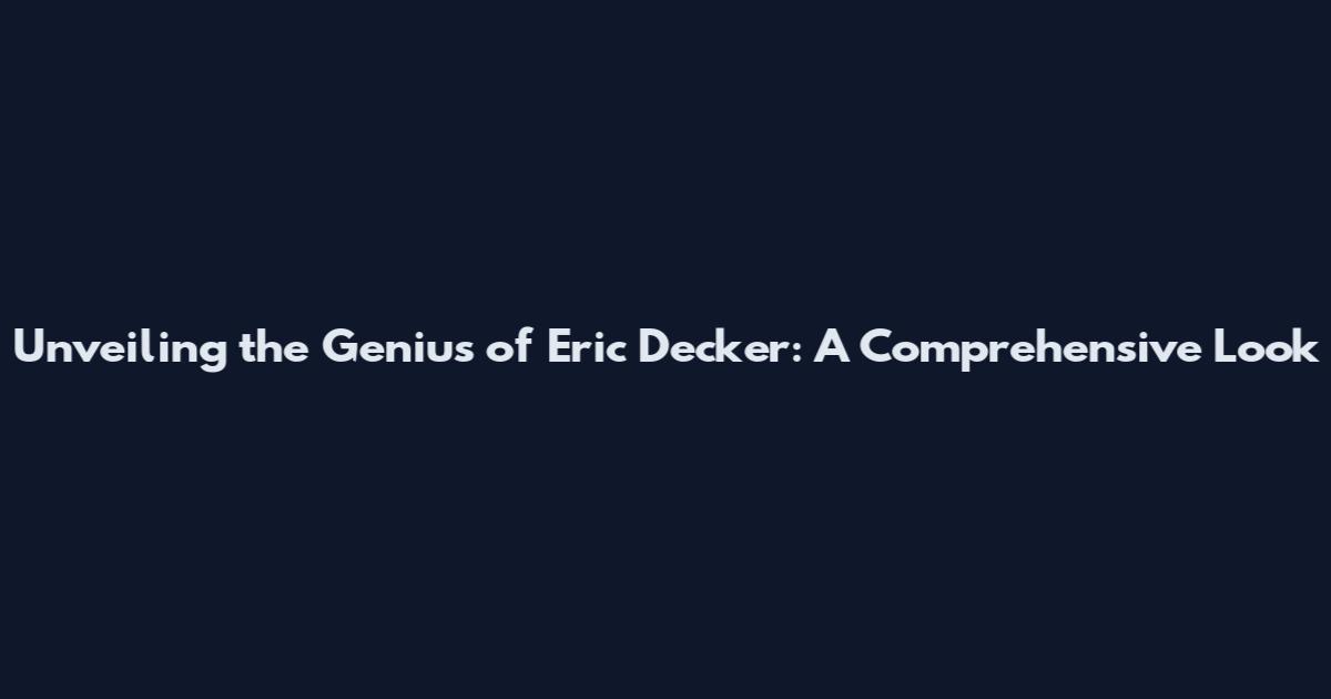 Unveiling the Genius of Eric Decker: A Comprehensive Look