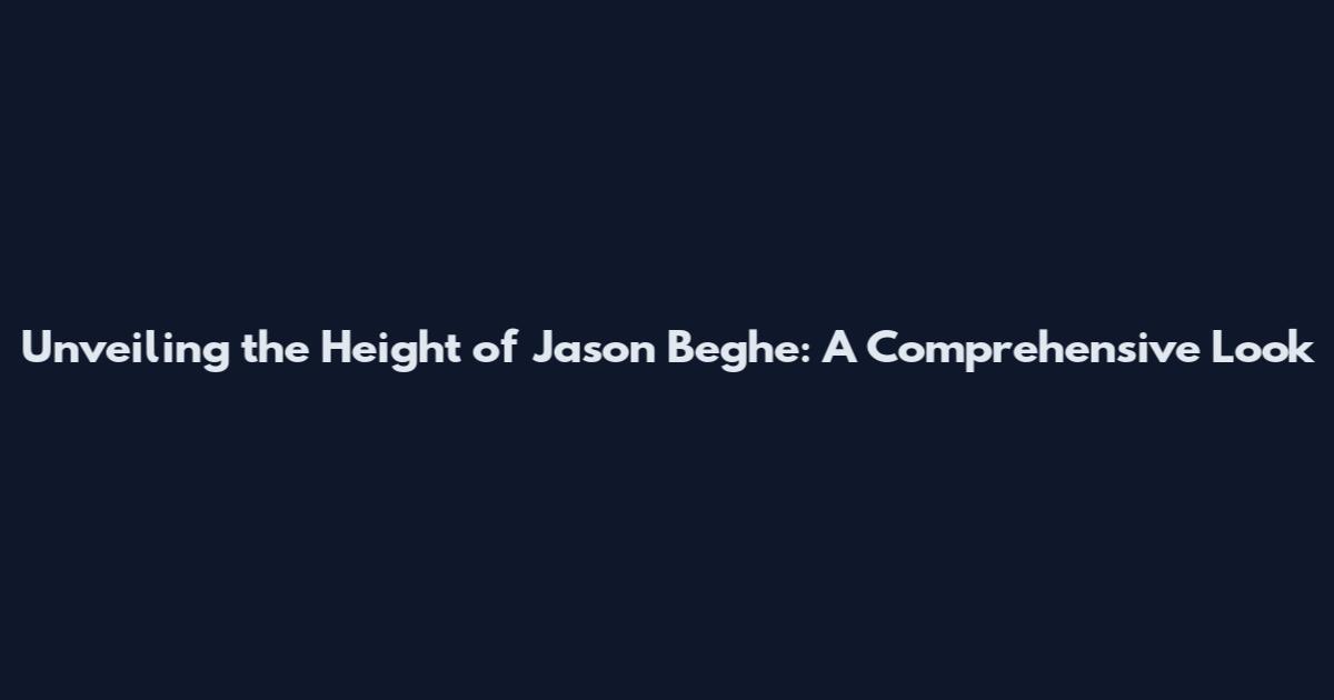 Unveiling the Height of Jason Beghe: A Comprehensive Look