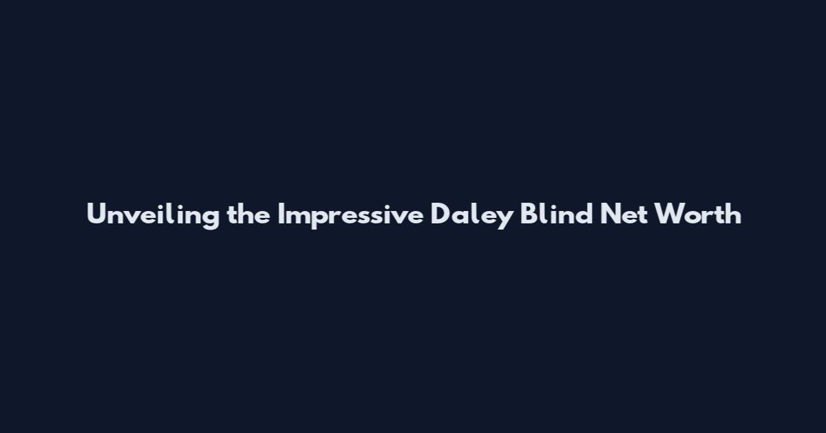 Unveiling the Impressive Daley Blind Net Worth