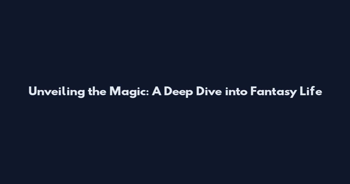 Unveiling the Magic: A Deep Dive into Fantasy Life
