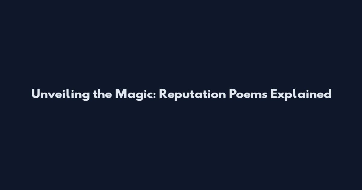 Unveiling the Magic: Reputation Poems Explained