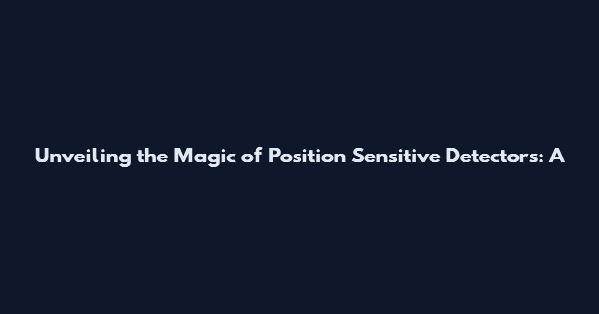 Unveiling the Magic of Position Sensitive Detectors: A