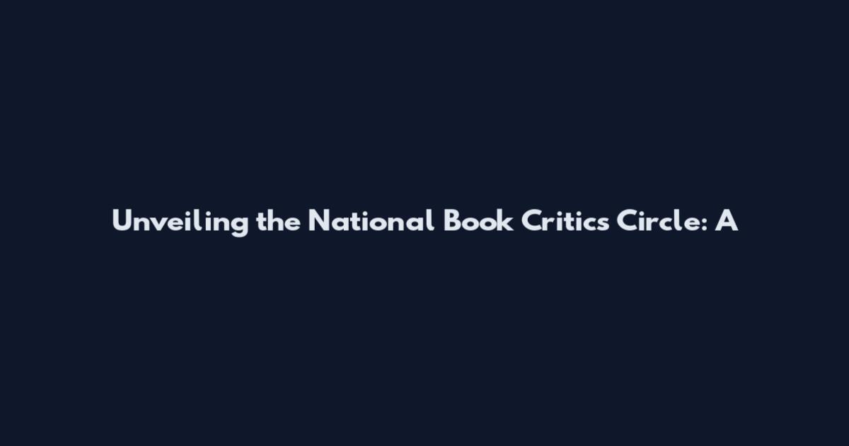 Unveiling the National Book Critics Circle: A