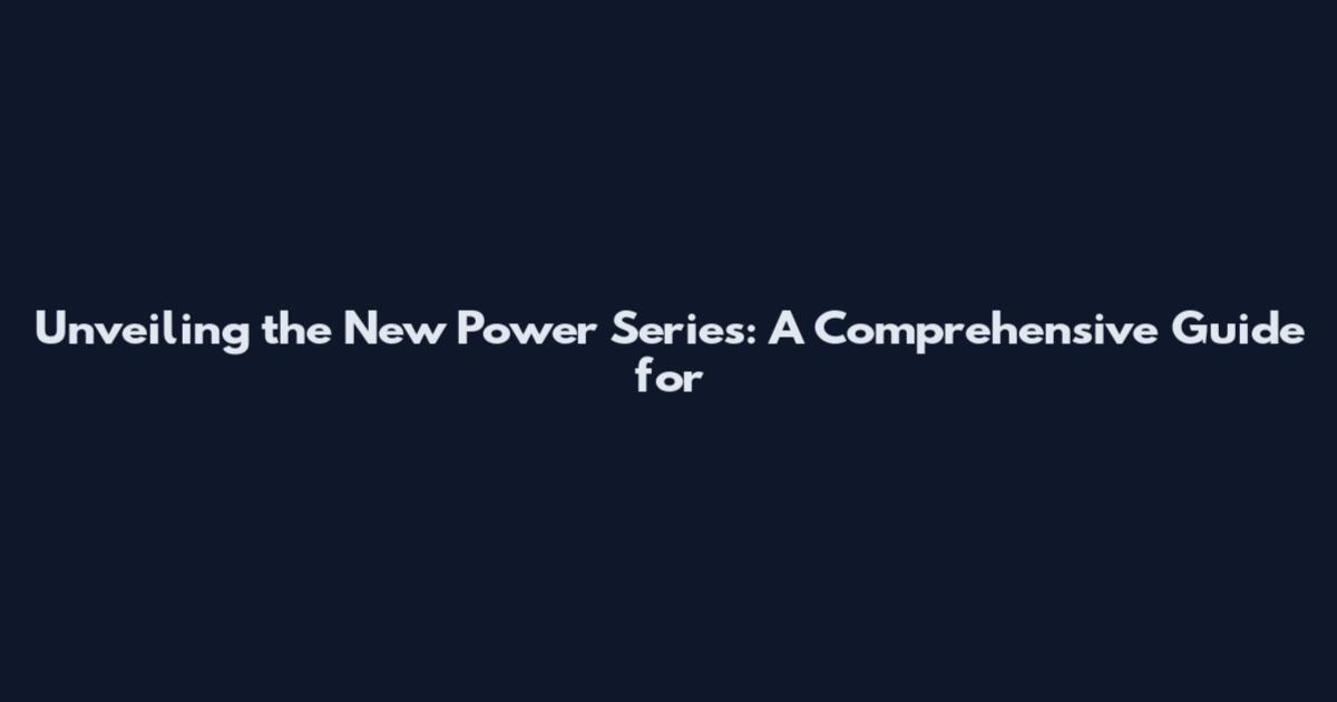 Unveiling the New Power Series: A Comprehensive Guide for