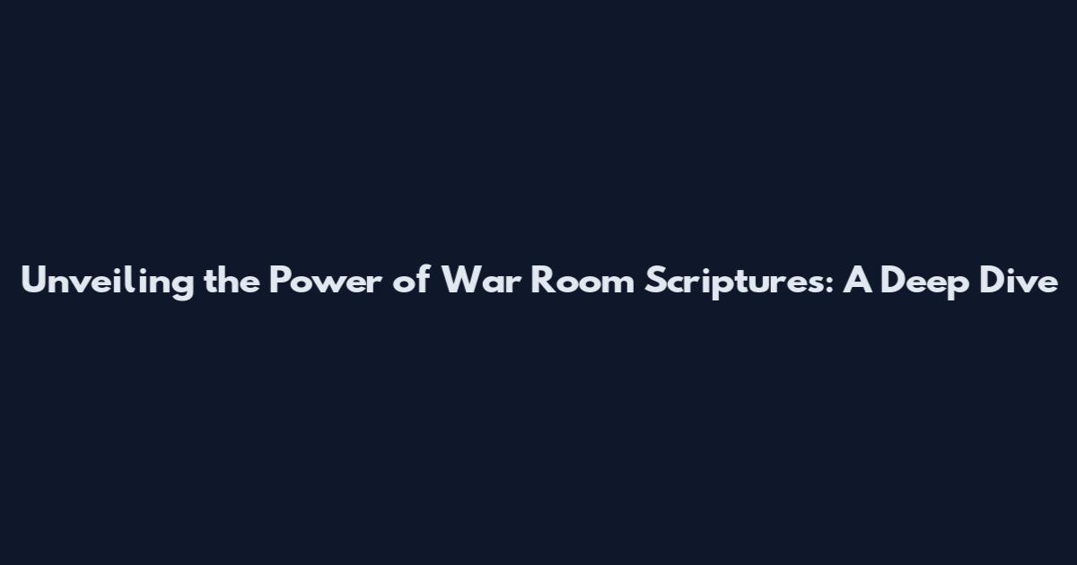 Unveiling the Power of "War Room" Scriptures: A Deep Dive