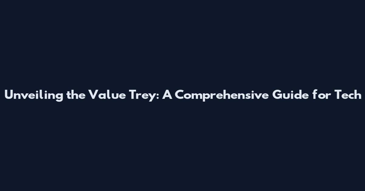 Unveiling the Value Trey: A Comprehensive Guide for Tech