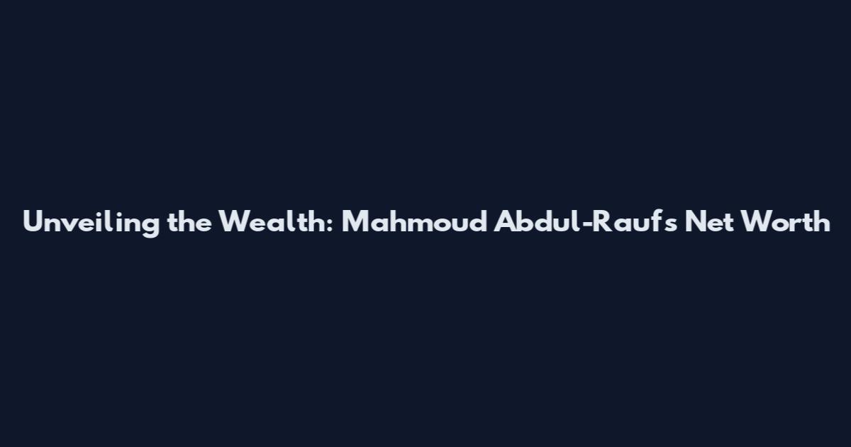 Unveiling the Wealth: Mahmoud Abdul-Rauf's Net Worth